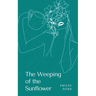 The Weeping of the Sunflower