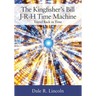 The Kingfisher's Bill J-R-H Time Machine: Travel Back in Time