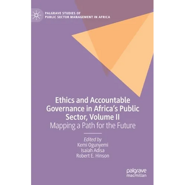 Ethics and Accountable Governance in Africa's Public Sector, Volume II: Mapping a Path for the Future