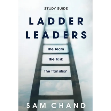 Ladder Leaders - Study Guide: The Team, The Task, The Transition