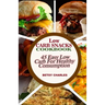 Low Carb Snacks CookBook: 45 Easy Low Carb Recipes for Healthy Consumption