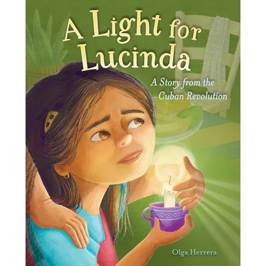 A Light for Lucinda: A Story from the Cuban Revolution