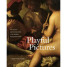 Playful Pictures: Art, Leisure, and Entertainment in the Venetian Renaissance Home