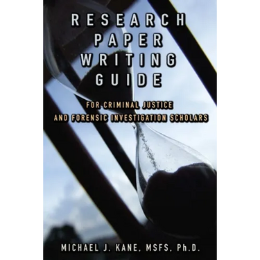 Research Paper Writing Guide for Criminal Justice and Forensic Investigation Scholars