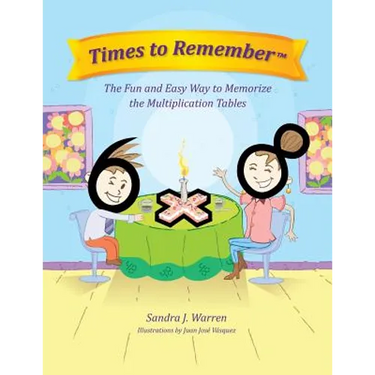 Times To Remember: The Fun and Easy Way to Memorize the Multiplication Tables