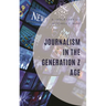 Journalism in the Generation Z Age