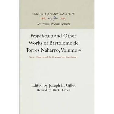 Propalladia and Other Works of Bartolome de Torres Naharro, Volume 4: Torres Haharro and the Drama of the Rensaissance
