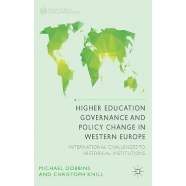 Higher Education Governance and Policy Change in Western Europe: International Challenges to Historical Institutions