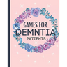 Games For Dementia Patients: Huge Game Book To Keep The Brain Sharp For Dementia