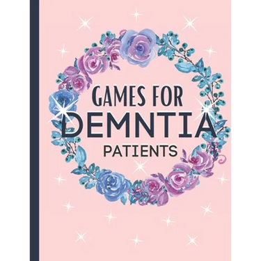 Games For Dementia Patients: Huge Game Book To Keep The Brain Sharp For Dementia