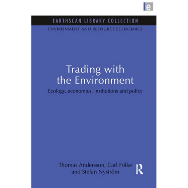 Trading with the Environment: Ecology, economics, institutions and policy