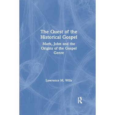 The Quest of the Historical Gospel: Mark, John and the Origins of the Gospel Genre