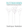 Palestinian Women: Rising Above Limitations, Expectations & Conditions