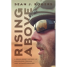 Rising Above: A Green Beret's Story of Childhood Trauma and Ultimate Healing