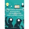 Preparing socially responsible entrepreneurs through education.