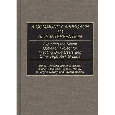 A Community Approach to AIDS Intervention: Exploring the Miami Outreach Project for Injecting Drug Users and Other High Risk Groups
