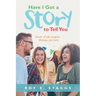 Have I Got a Story to Tell You: Stories of Life, Laughter, Mishaps, and Faith