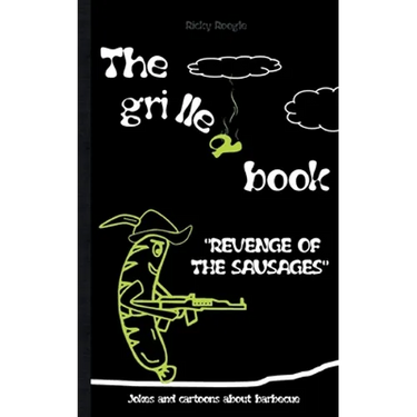 THE GRILLED BOOK Jokes and cartoons about barbecue: Memes Humour Funny Jokes Students Adults Pensioners Christmas Easter Birthday Gift Barbecue Party