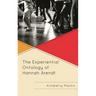 The Experiential Ontology of Hannah Arendt