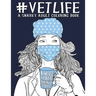 Vet Life: A Snarky Adult Coloring Book
