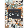Startup Cafe: Stories from Silicon Valley and beyond