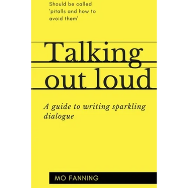 Talking out loud: A guide to writing sparkling dialogue for your characters