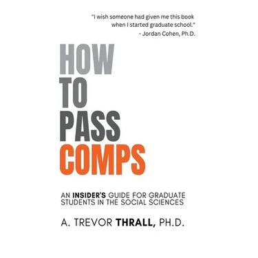 How to Pass Comps: An Insider's Guide for Graduate Students in the Social Sciences