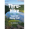 Thru-Hike the Superior Hiking Trail: Planning, Resupplying, Safety, Bears, Bugs and More
