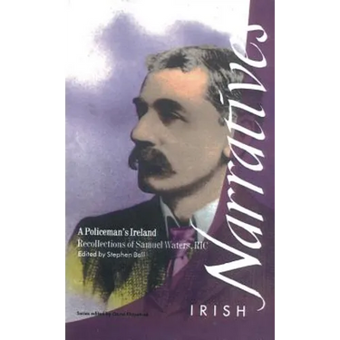A Policeman's Ireland: Recollections of Samuel Waters, R.I.C.