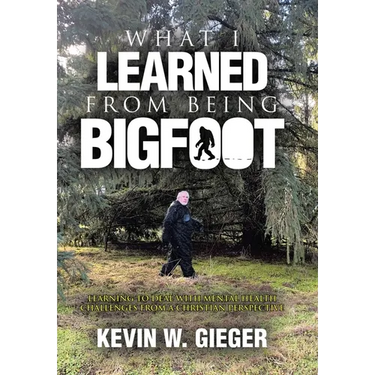 What I Learned From Being Bigfoot: Learning To Deal With Mental Health Challenges From A Christian Perspective