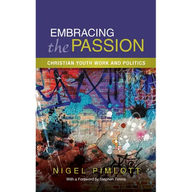 Embracing the Passion: Christian Youthwork and Politics