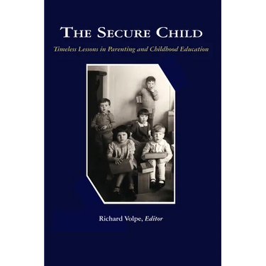 The Secure Child: Timeless Lessons in Parenting (PB)