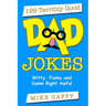 199 Terribly Good DAD JOKES: Witty, Funny and Damn Right Awful!