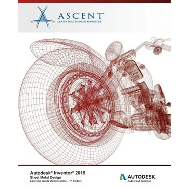 Autodesk Inventor 2019: Sheet Metal Design (Mixed Units): Autodesk Authorized Publisher