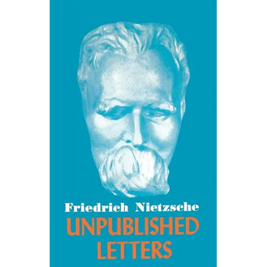 Nietzsche Unpublished Letters