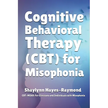 Cognitive Behavioral Therapy (CBT) for Misophonia