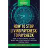 How to Stop Living Paycheck to Paycheck: How to take control of your money and your financial freedom starting today Volume 1