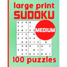 Large Print Sudoku 100 Puzzles Medium: One Puzzle Per Page Intermediate Difficulty Sudoku for Adults, Seniors & Kids / Solutions Included