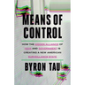 Means of Control: How the Hidden Alliance of Tech and Government Is Creating a New American Surveillance State