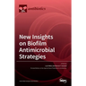 New Insights on Biofilm Antimicrobial Strategies