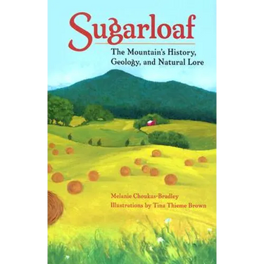 Sugarloaf: The Mountain's History, Geology, and Natural Lore