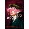 When We Were Monsters