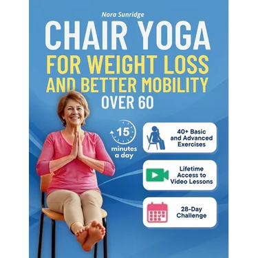 Chair Yoga for Weight Loss and Better Mobility for Seniors Over 60: A 4-Week Program to Regain Strength, Flexibility, and Confidence with Safe, Step-b