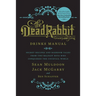 The Dead Rabbit Drinks Manual: Secret Recipes and Barroom Tales from Two Belfast Boys Who Conquered the Cocktail World