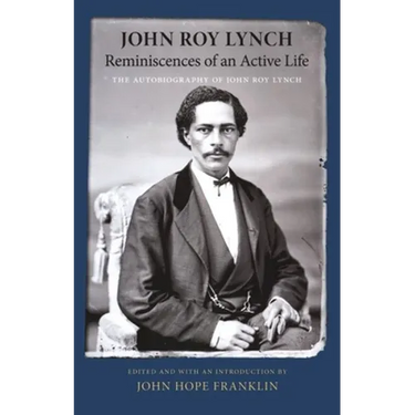 Reminiscences of an Active Life: The Autobiography of John Roy Lynch