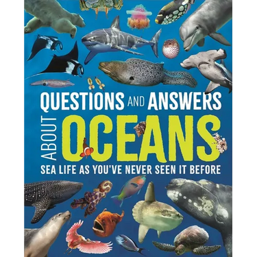 Questions and Answers about Oceans: Sea Life as You've Never Seen It Before