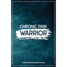 Chronic Pain Warrior: A Pain & Symptom Tracking Journal for Chronic Pain & Illness