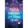 Dutch Fairy Tales for Young Folks