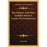 The Omkara And Other Ineffable Words A Lecture On Freemasonry