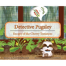 Detective Pugsley: Escape of the Cherry Tomatoes
